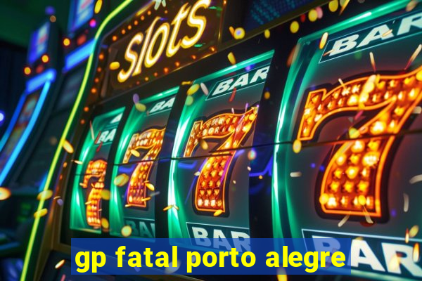 gp fatal porto alegre